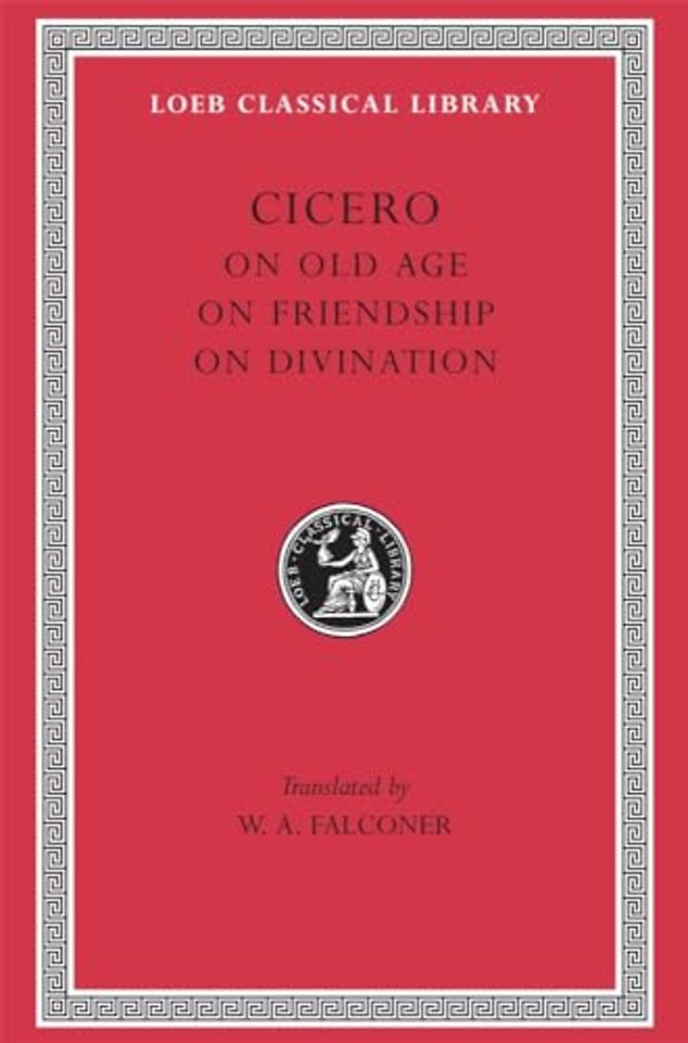 On Old Age. On Friendship. On Divination Amicitia, De Divinatione L154 V20 (Trans.Falconer) (Latin)