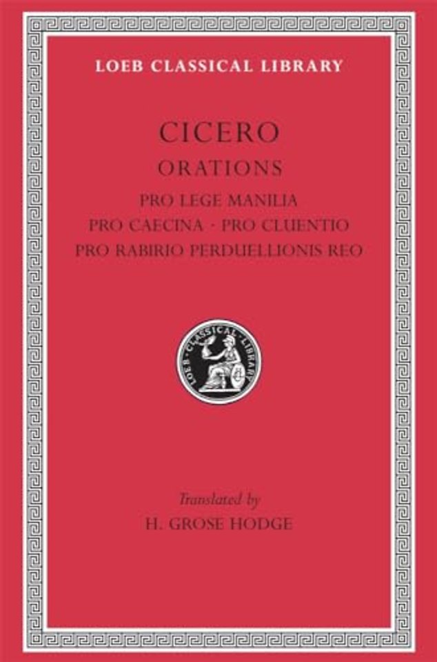 Pro Lege Manilia. Pro Caecina. Pro Cluentio. Pro Rabirio Perduellionis Reo