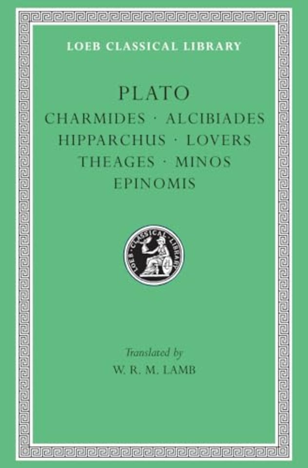 Plato: Charmides. Alcibiades I and II. Hipparchus. The Lovers. Theages. Minos. Epinomis
