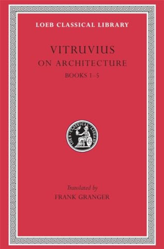 On Architecture, Volume I – Books 1–5 Granger)(Latin)