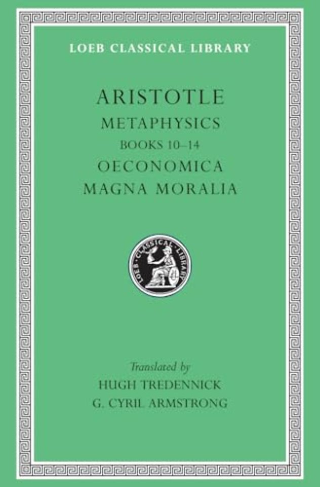 Metaphysics, Volume II – Books 10–14. Oeconomica. Magna Moralia