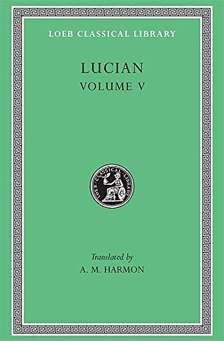 The Passing of Peregrinus. The Runaways. Toxaris or Friendship. The Dance. Lexiphanes. The Eunuch. Astrology. The Mistaken Critic. The Parliament of the Gods. The Tyrannicide. Disowned