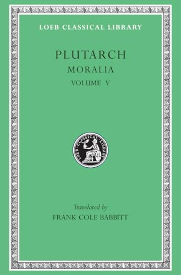 Moralia, Volume V – Isis and Osiris. The E at Delphi. The Oracles at Delphi No Longer Given in Verse. The Obsolescence of Oracles