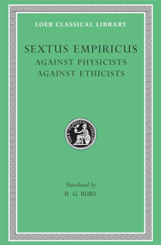 Against Physicists. Against Ethicists L311 V 3 (Trans. Bury)(Greek)