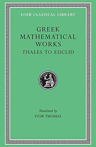 Greek Mathematical Works, Volume I – Thales to Euclid