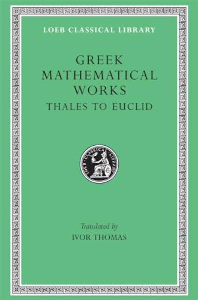 Greek Mathematical Works, Volume I – Thales to Euclid