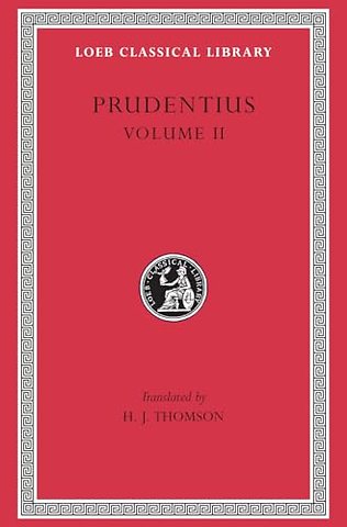 Prudentius, Volume II – Against Symmachus 2. Crowns of Martyrdom. Scenes From History. Epilogue