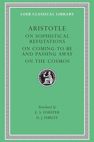 On Sophistical Refutations. On Coming-To-Be and Passing Away. On the Cosmos