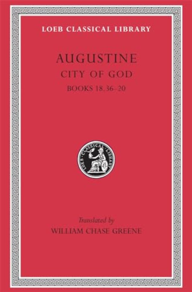 City of God, Volume VI – Books 18.36–20 (Trans. Green)(Latin)