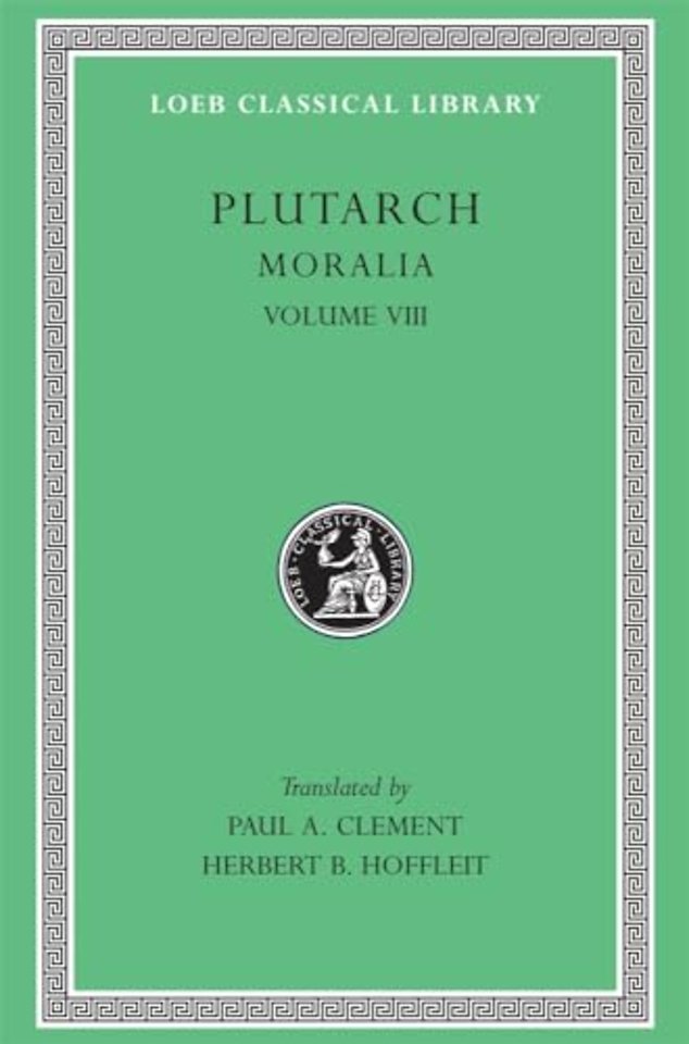 Moralia, Volume VIII – Table–talk, Books 1–6 (Trans. Clement)(Greek)