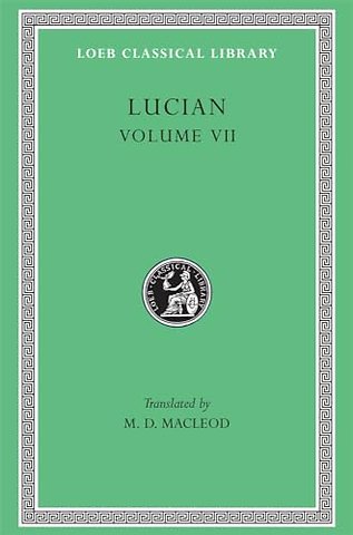 Lucian, Volume VII – Dialogues of the Dead. Dialogues of the Sea–Gods. Dialogues of the Gods. Dialogues of the Courtesans