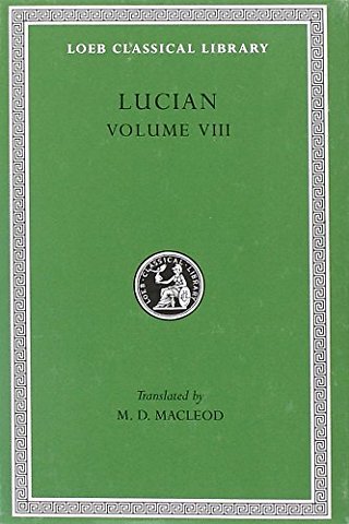 Lucian, Volume VIII – Soloecista. Lucius or The Ass. Amores. Halcyon. Demosthenes. Podagra. Ocypus. Cyniscus. Philopatris. Charidemus. Nero
