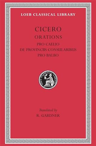 Pro Caelio. De Provinciis Consularibus. Pro Balbo