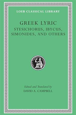 Greek Lyric, Volume III – Stesichorus, Ibycus, Simonides, and Others