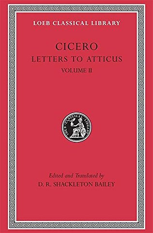 Letters to Atticus, Volume II – Letters 90–165A 90–165 (Trans. Bailey)(Latin)