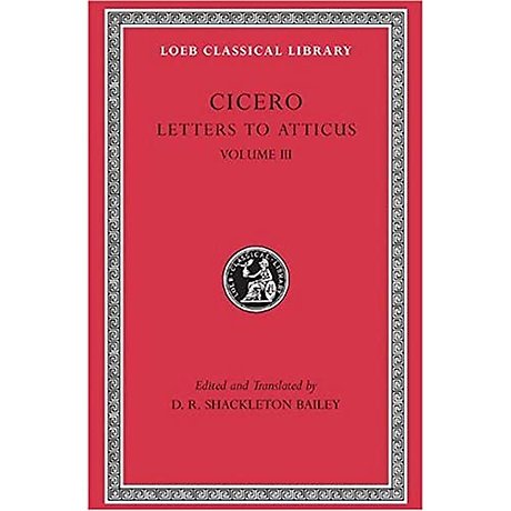 Letters to Atticus, Volume III – Letters 166–281 166–281 (Trans. Bailey)(Latin)