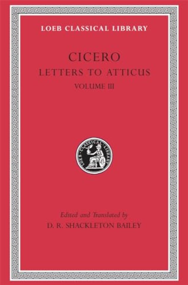 Letters to Atticus, Volume III – Letters 166–281 166–281 (Trans. Bailey)(Latin)