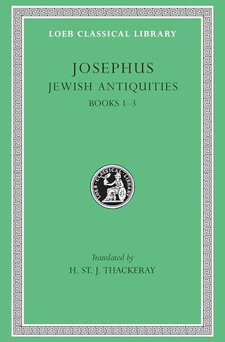 Jewish Antiquities, Volume I – Books 1–3 (see also L490/281/326/365/489/410/433/456) (Trans. Thackeray)(Greek)
