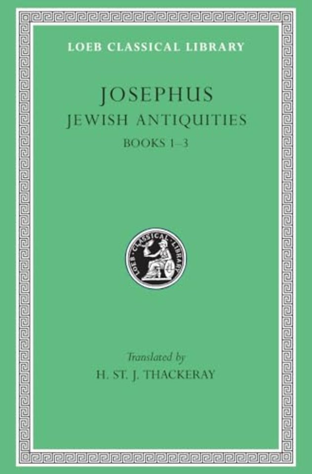 Jewish Antiquities, Volume I – Books 1–3 (see also L490/281/326/365/489/410/433/456) (Trans. Thackeray)(Greek)