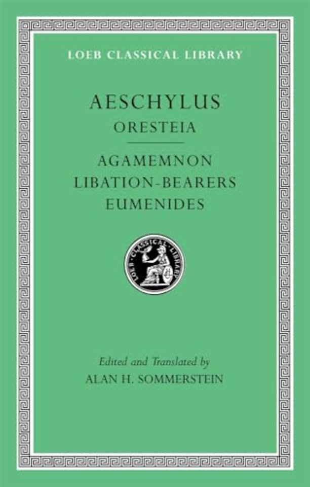 Oresteia: Agamemnon. Libation-Bearers. Eumenides