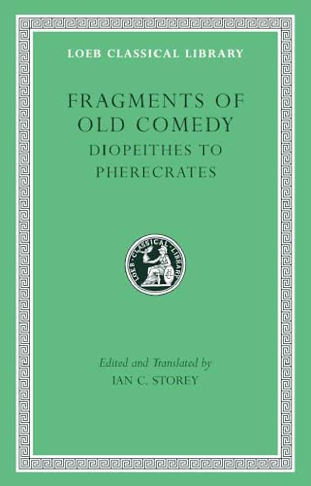 Fragments of Old Comedy, Volume II: Diopeithes to Pherecrates