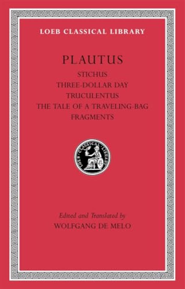Stichus. Three-Dollar Day. Truculentus. The Tale of a Traveling-Bag. Fragments