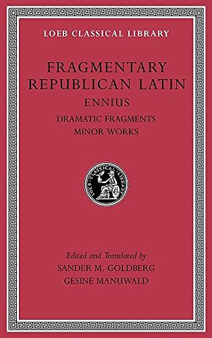 Fragmentary Republican Latin, Volume II – Ennius: Dramatic Fragments. Minor Works L537