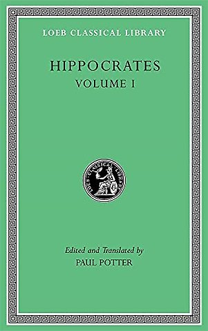 Hippocrates, Volume I – Ancient Medicine. Airs, Waters, Places. Epidemics 1 and 3. The Oath. Precepts. Nutriment