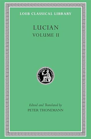 Lucian, Volume II – The Downward Journey. Zeus Refuted. The Tragic Zeus. The Rooster. Prometheus. Icaromenippus. Timon. Charon. Sale of