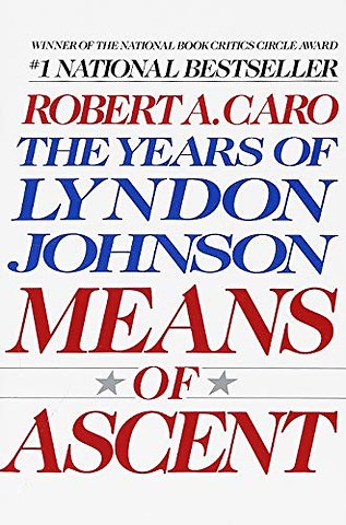 Means of Ascent : The Years of Lyndon Johnson II : 2