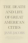 The Death and Life of Great American Cities