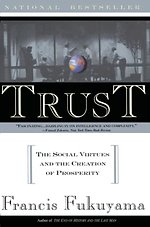 Trust; the social virtues and the creation of prosperity