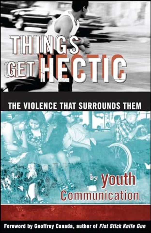 Things Get Hectic: Teens Write about the Violence That Surrounds Them