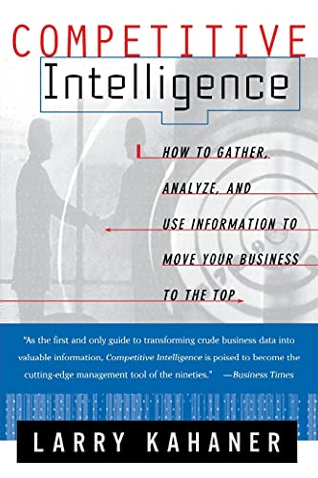 Competitive Intelligence: From Black Ops to Boardrooms