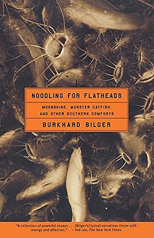 "Noodling for Flatheads: Moonshine, Monster Catfish, and Other Southern Comforts "