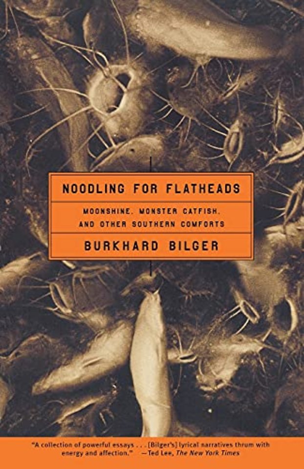 "Noodling for Flatheads: Moonshine, Monster Catfish, and Other Southern Comforts "