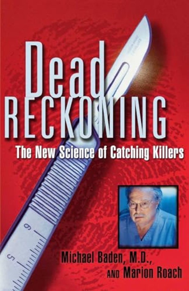 Dead Reckoning: the New Science of Catching Killers