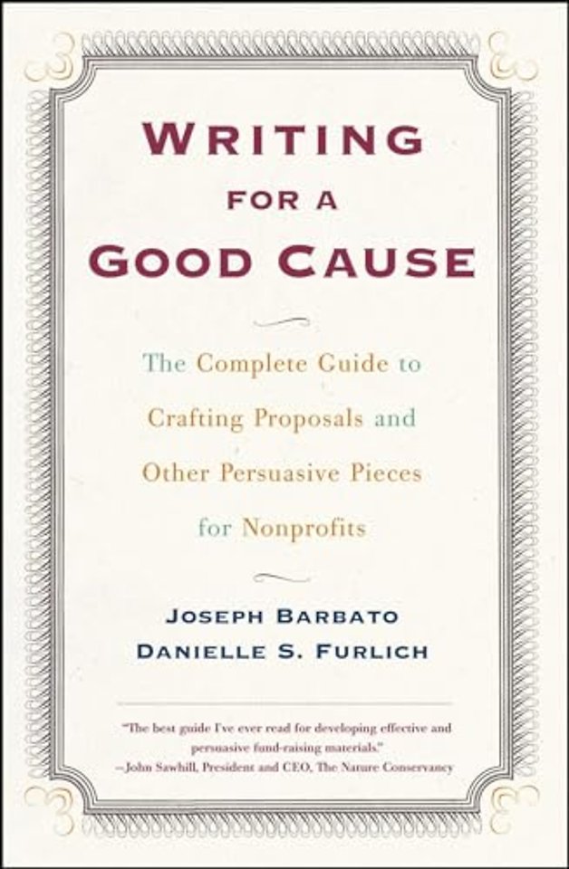 Writing For A Good Cause: The Complete Guide to Crafting Proposals and Other Persuasive Pieces