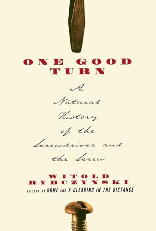 One Good Turn: a Natural History of the Screwdriver and the Screw