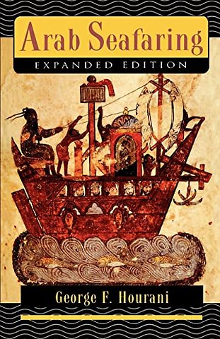 Arab Seafaring – In the Indian Ocean in Ancient and Early Medieval Times – Expanded Edition