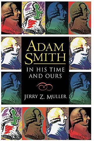 Adam Smith in His Time and Ours – Designing the Decent Society