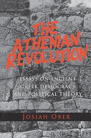 The Athenian Revolution – Essays on Ancient Greek Democracy and Political Theory