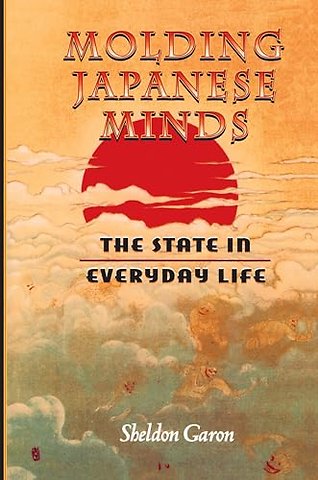 Molding Japanese Minds – The State in Everyday Life