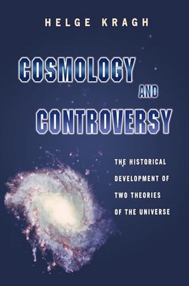 Cosmology and Controversy – The Historical Development of Two Theories of the Universe