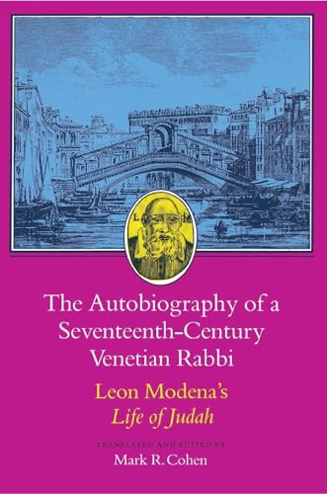 The Autobiography of a Seventeenth–Century Venetian Rabbi – Leon Modena′s Life of Judah