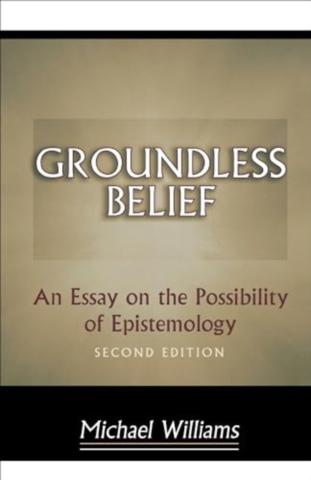 Groundless Belief – An Essay on the Possibility of Epistemology – Second Edition