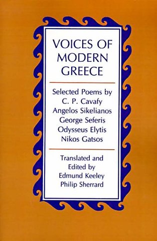 Voices of Modern Greece – Selected Poems by C. P. Cavafy, Angelos Sikelianos, George Seferis, Odysseus Elytis, Nikos Gatsos