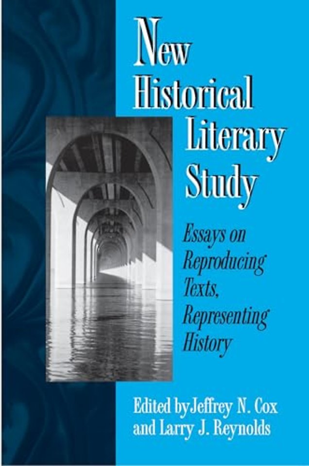 New Historical Literary Study – Essays on Reproducing Texts, Representing History