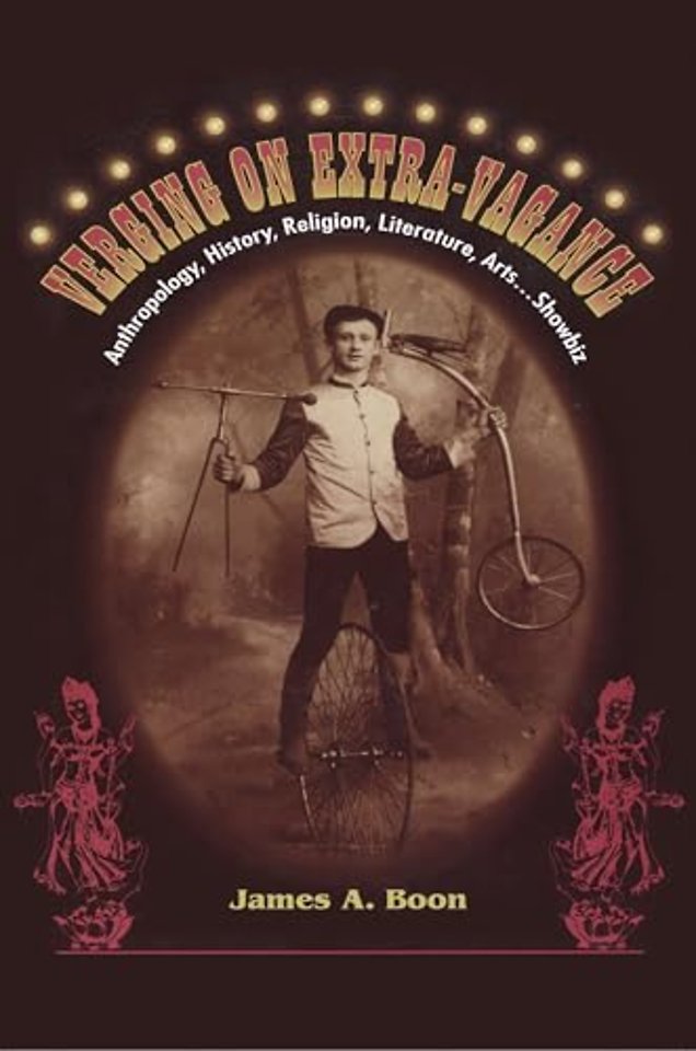 Verging on Extra–Vagance – Anthropology, History, Religion, Literature, Arts . . . Showbiz