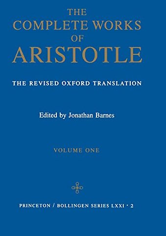 Complete Works of Aristotle, Volume One – The Revised Oxford Translation